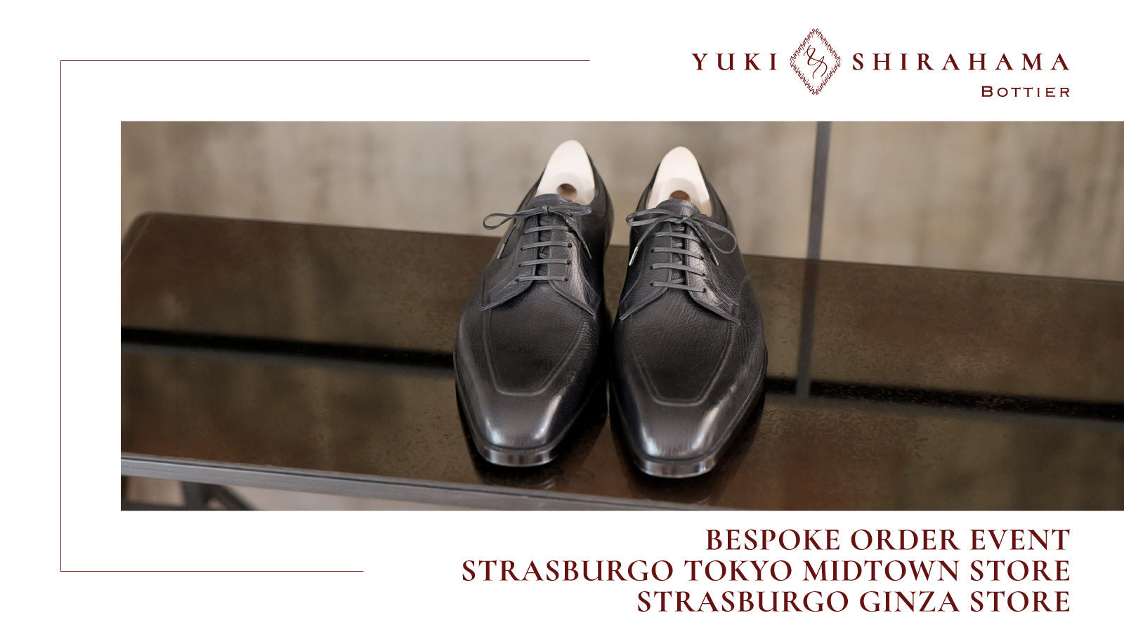 Yuki Shirahama Bottier bespoke order event at Strasburgo Tokyo Midtown and Ginza