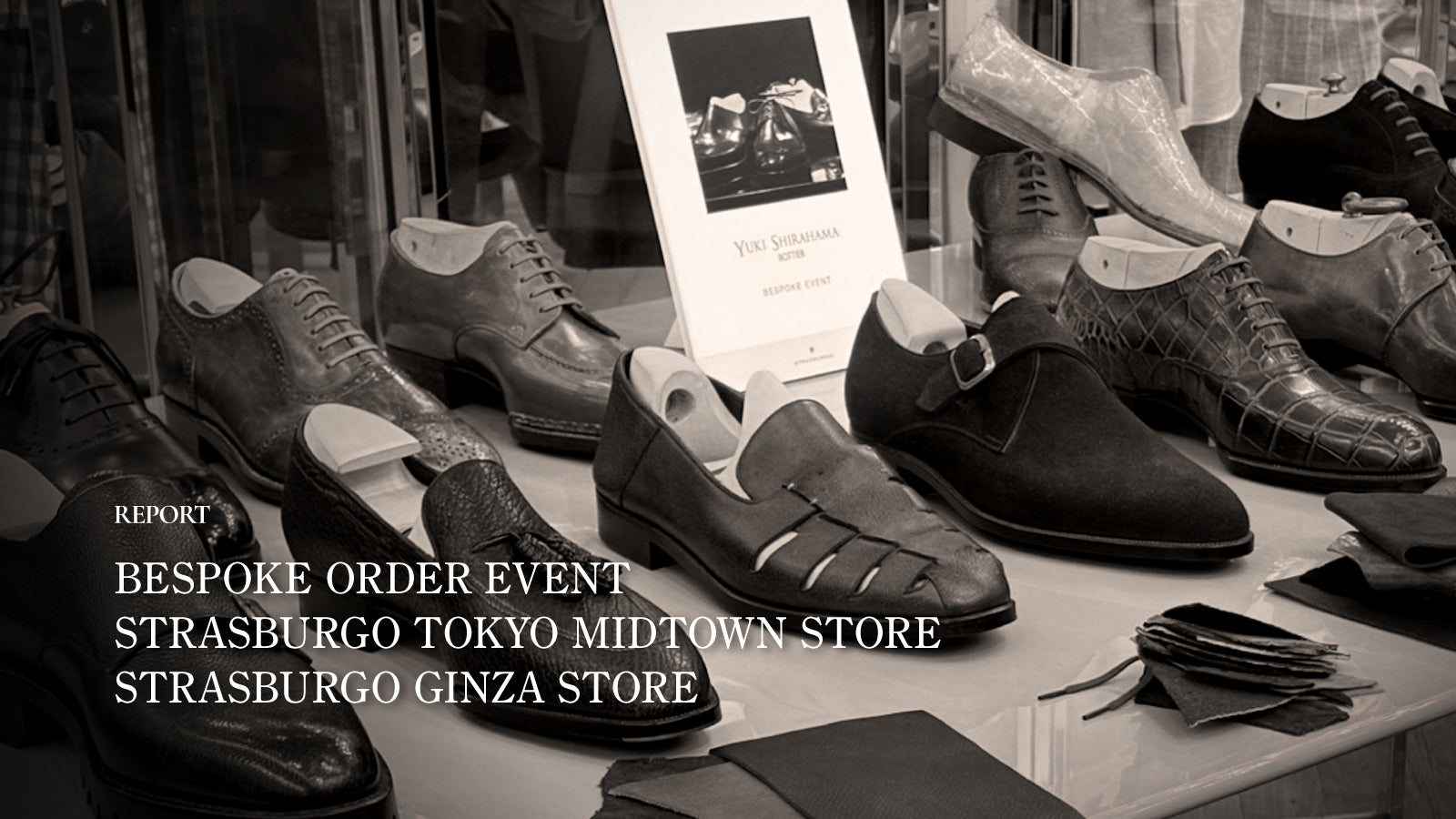 Monochrome photograph of various bespoke leather shoes on display at a trunk show, featuring the text "REPORT: BESPOKE ORDER EVENT - STRASBURGO TOKYO MIDTOWN STORE & STRASBURGO GINZA STORE".